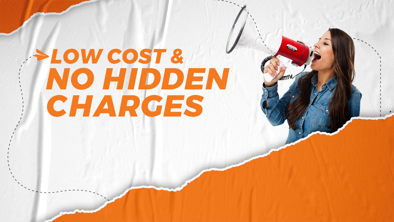 Low Cost And No Hidden Charges